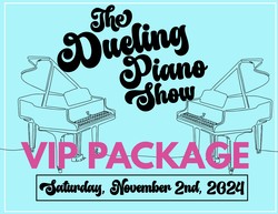 2024 Dueling Piano VIP Package